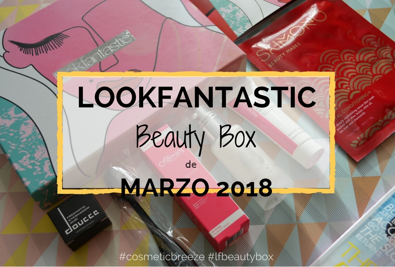 Lookfantastic Beauty Box de Marzo 2018 - Beauty Empowered